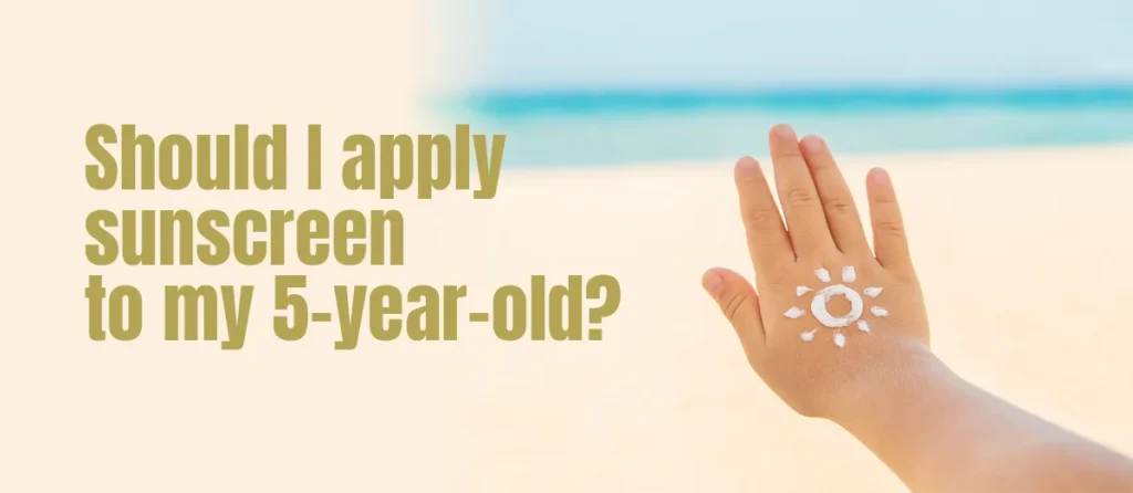 Should-I-apply-sunscreen-to-my-5-year-old