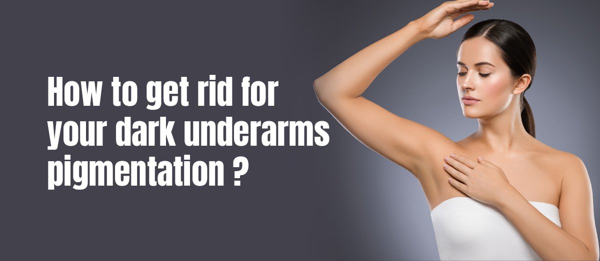 How to get rid for your dark underarms pigmentation