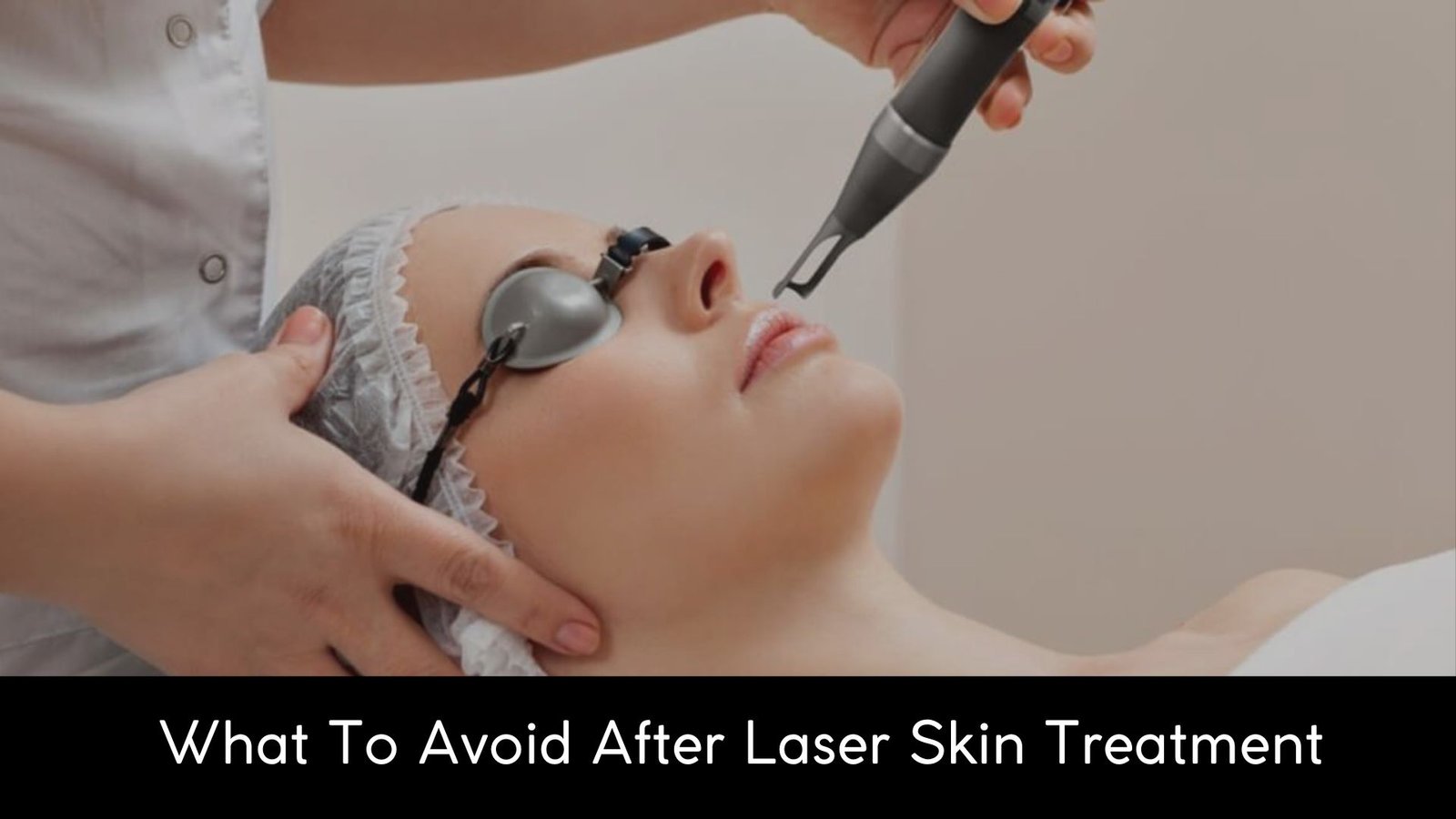 What-To-Avoid-After-Laser-Skin-Treatment