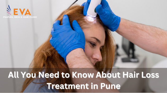 All You Need to Know About Hair Loss Treatment in Pune