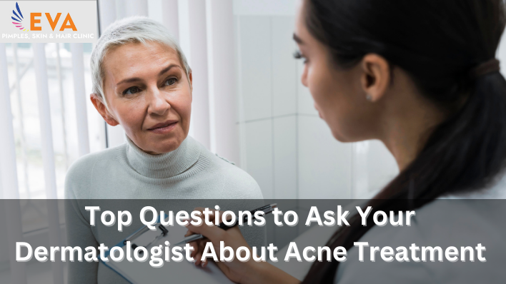Top Questions to Ask Your Dermatologist About Acne Treatment