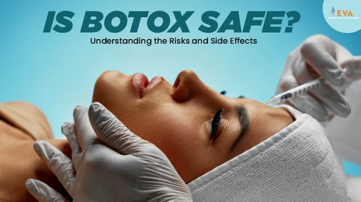 Is Botox Safe? Understanding the Risks and Side Effects