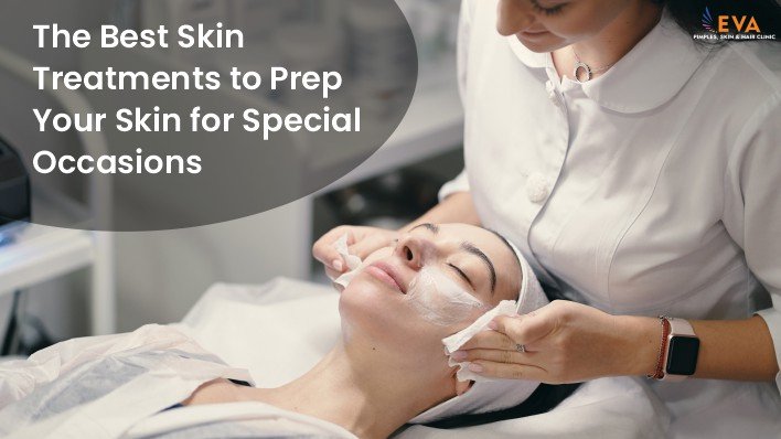 The Best Skin Treatments to Prepare Your Skin for Special Occasions