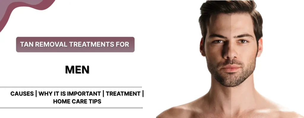 Tan Removal Treatments for Men